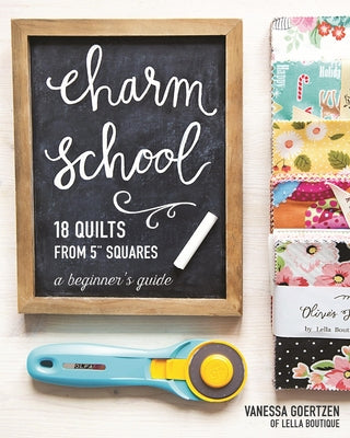 Charm School-18 Quilts from 5" Squares: A Beginner's Guide - Paperback | Diverse Reads