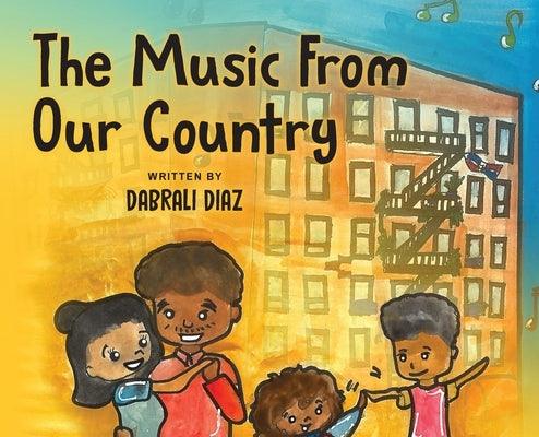 The Music From Our Country - Hardcover | Diverse Reads