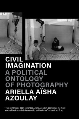 Civil Imagination: A Political Ontology of Photography - Paperback | Diverse Reads