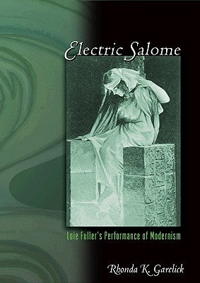 Electric Salome: Loie Fuller's Performance of Modernism - Paperback | Diverse Reads