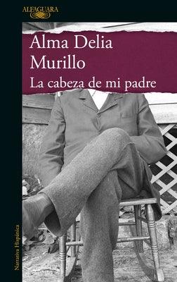 La Cabeza de Mi Padre / My Father's Head - Paperback | Diverse Reads