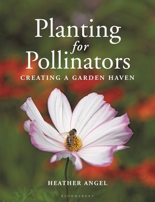 Planting for Pollinators: Creating a Garden Haven - Paperback | Diverse Reads
