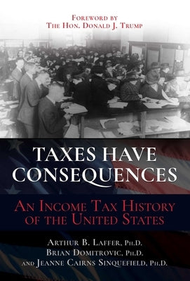 Taxes Have Consequences: An Income Tax History of the United States - Hardcover | Diverse Reads