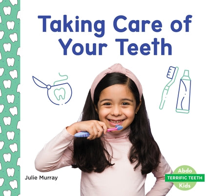 Taking Care of Your Teeth - Library Binding | Diverse Reads