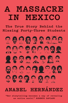 A Massacre in Mexico: The True Story Behind the Missing Forty-Three Students - Hardcover | Diverse Reads