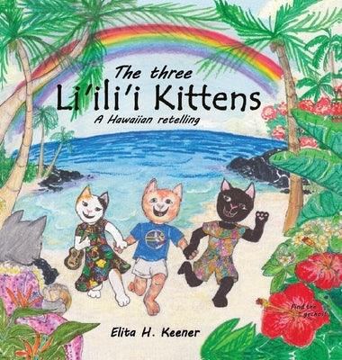 The Three Li'ili'i Kittens: A Hawaiian Retelling - Hardcover | Diverse Reads