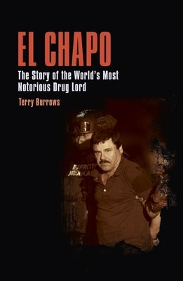 El Chapo: The Story of the World's Most Notorious Drug Lord - Paperback | Diverse Reads