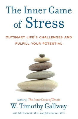 The Inner Game of Stress: Outsmart Life's Challenges and Fulfill Your Potential - Hardcover | Diverse Reads