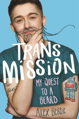 Trans Mission: My Quest to a Beard - Paperback | Diverse Reads