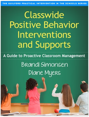 Classwide Positive Behavior Interventions and Supports: A Guide to Proactive Classroom Management - Paperback | Diverse Reads