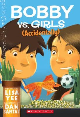 Bobby vs. Girls (Accidentally) - Paperback | Diverse Reads