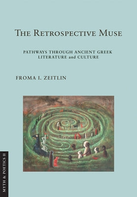 The Retrospective Muse: Pathways Through Ancient Greek Literature and Culture - Hardcover | Diverse Reads