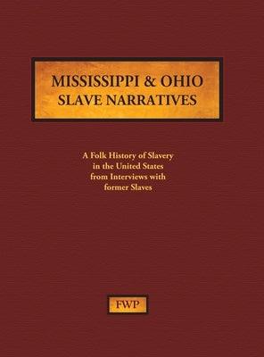 Mississippi & Ohio Slave Narratives: A Folk History of Slavery in the United States from Interviews with Former Slaves - Hardcover | Diverse Reads