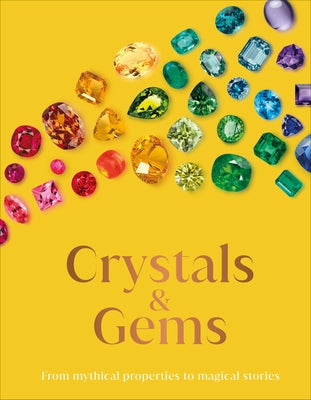 Crystals and Gems: From Mythical Properties to Magical Stories - Hardcover | Diverse Reads