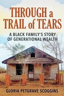 Through a Trail of Tears: A Black Family's Story of Generational Wealth - Paperback | Diverse Reads