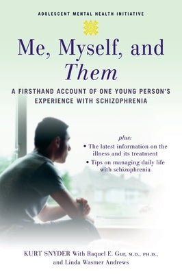 Me, Myself, and Them: A Firsthand Account of One Young Person's Experience with Schizophrenia - Paperback | Diverse Reads