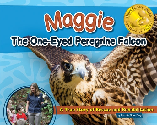 Maggie the One-Eyed Peregrine Falcon: A True Story of Rescue and Rehabilitation - Hardcover | Diverse Reads