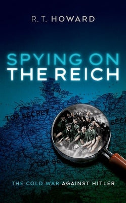 Spying on the Reich: The Cold War Against Hitler - Hardcover | Diverse Reads