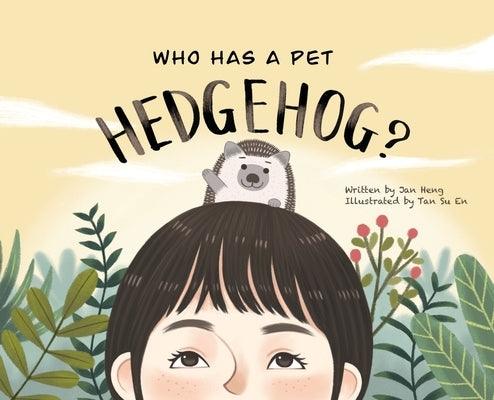 Who Has A Pet Hedgehog? - Hardcover | Diverse Reads