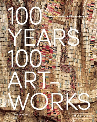 100 Years, 100 Artworks: A History of Modern and Contemporary Art - Hardcover | Diverse Reads