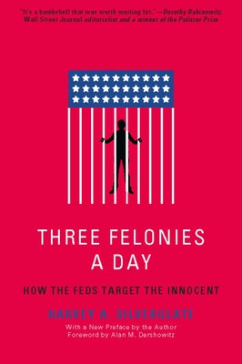 Three Felonies A Day: How the Feds Target the Innocent - Paperback | Diverse Reads