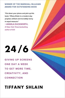 24/6: Giving up Screens One Day a Week to Get More Time, Creativity, and Connection - Paperback | Diverse Reads