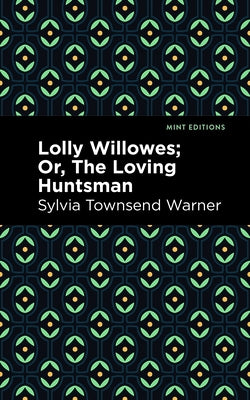 Lolly Willowes: Or, the Loving Huntsman - Hardcover | Diverse Reads