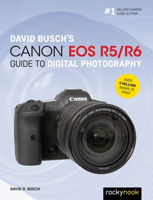 David Busch's Canon EOS R5/R6 Guide to Digital Photography - Paperback | Diverse Reads