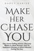 Make Her Chase You: Day Game Dating Advice, Discover Where To Meet Women, How To Approach Women & Attract Women During The Day - Paperback | Diverse Reads