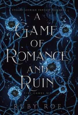 A Game of Romance and Ruin: A Steamy Lesbian Fantasy - Hardcover | Diverse Reads