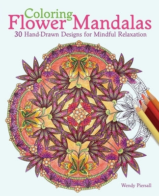 Coloring Flower Mandalas: 30 Hand-drawn Designs for Mindful Relaxation - Paperback | Diverse Reads