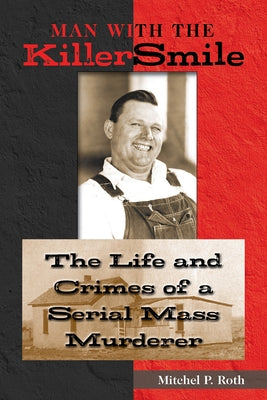 Man with the Killer Smile: The Life and Crimes of a Serial Mass Murderer - Hardcover | Diverse Reads
