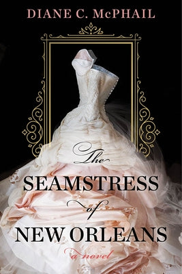 The Seamstress of New Orleans: A Fascinating Novel of Southern Historical Fiction - Paperback | Diverse Reads