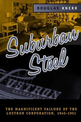 SUBURBAN STEEL: MAGNIFICENT FAILURE OF THE LUSTRON CORP - Paperback | Diverse Reads