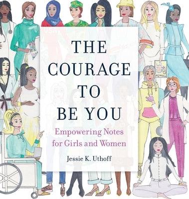 The Courage to be You: Empowering Notes for Girls and Women - Hardcover | Diverse Reads