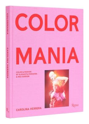 Carolina Herrera: Colormania - Color and Fashion - Hardcover | Diverse Reads