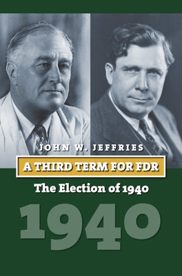A Third Term for FDR: The Election of 1940 - Hardcover | Diverse Reads