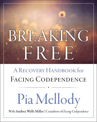 Breaking Free: A Recovery Handbook for "Facing Codependence" - Paperback | Diverse Reads