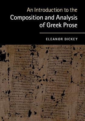 An Introduction to the Composition and Analysis of Greek Prose - Paperback | Diverse Reads