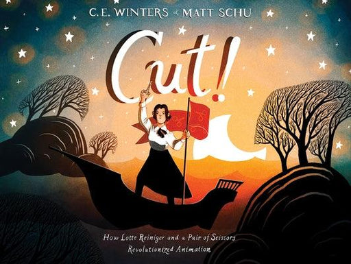 Cut!: How Lotte Reiniger and a Pair of Scissors Revolutionized Animation - Hardcover | Diverse Reads