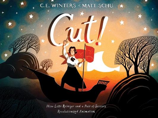 Cut!: How Lotte Reiniger and a Pair of Scissors Revolutionized Animation - Hardcover | Diverse Reads