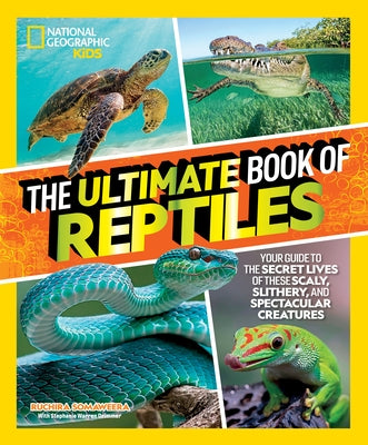 The Ultimate Book of Reptiles: Your guide to the secret lives of these scaly, slithery, and spectacular creatures! - Hardcover | Diverse Reads