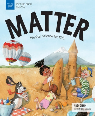 Matter: Physical Science for Kids - Paperback | Diverse Reads