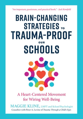 Brain-Changing Strategies to Trauma-Proof Our Schools: A Heart-Centered Movement for Wiring Well-Being - Paperback | Diverse Reads