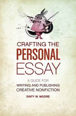 Crafting The Personal Essay: A Guide for Writing and Publishing Creative Non-Fiction - Paperback | Diverse Reads