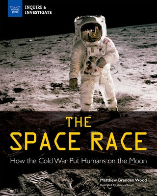 The Space Race: How the Cold War Put Humans on the Moon - Paperback | Diverse Reads