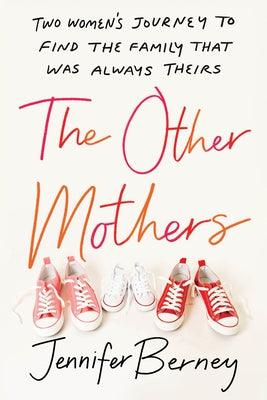 The Other Mothers: Two Women's Journey to Find the Family That Was Always Theirs - Paperback | Diverse Reads