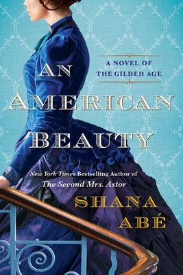 An American Beauty: A Novel of the Gilded Age Inspired by the True Story of Arabella Huntington Who Became the Richest Woman in the Countr - Paperback | Diverse Reads