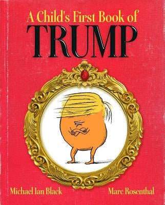 A Child's First Book of Trump - Hardcover | Diverse Reads