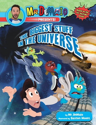Mr. DeMaio Presents!: The Biggest Stuff in the Universe: Based on the Hit YouTube Series! - Paperback | Diverse Reads